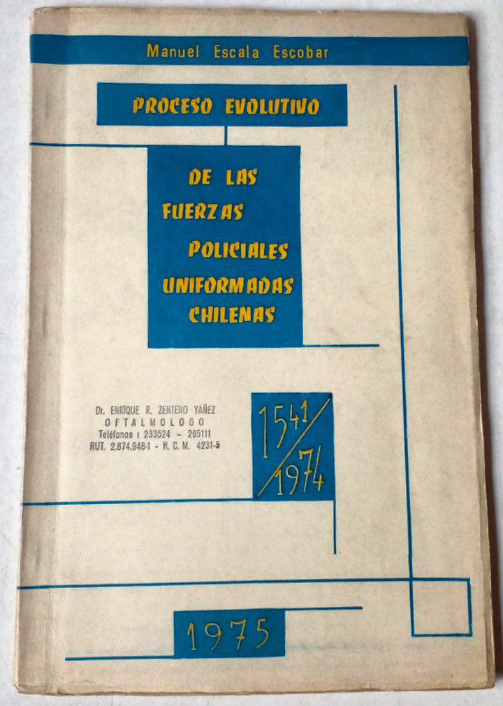 Manuel Escala Escobar. Proceso evolutivo de las fuerzas policiales uniformadas chilenas. 1541-1974.