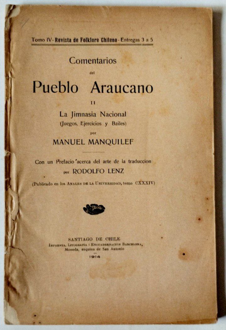 Comentarios del Pueblo Araucano II. La Jimnacia Nacional (Juegos, Ejercicios y Bailes) Con un prefacio acerca del arte de la traducción por Rodolfo Lenz. 