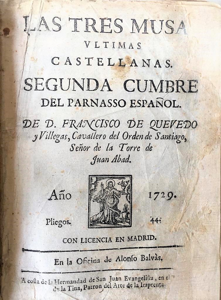 Francisco de Quevedo y Villegas, cavallero del orden de Santiago, Señor  de la Torre de Juan Abad. . Las tres musas ultimas castellanas. Segunda Cumbre del Parnasso Español