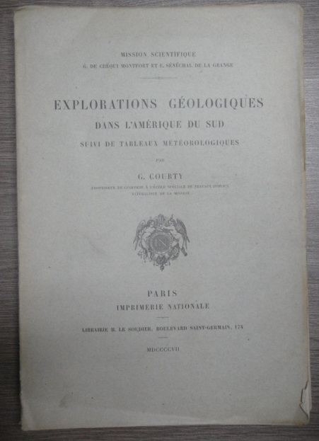 Georges Courty - Explorations Geologiques Dans L'Amerique Du Sud: Suivi de Tableaux Meteorologiques