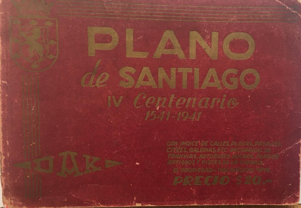 Plano de Santiago DAK.  IV Centenario (1541-1941). Con índice de calles, plazas, pasajes, cites, galerías etc. Recorrido Tranvías, autobuses, micros, planos antiguos y vistas de la ciudad. 