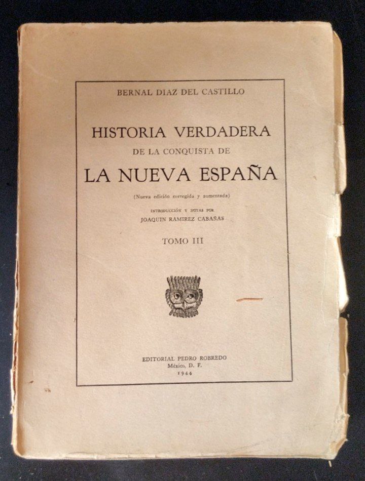 Historia Verdadera de la conquista de La Nueva España. Tomo I y III