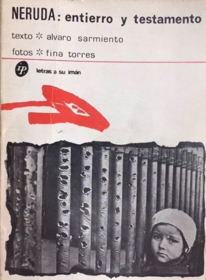 Alvaro Sarmiento y Fina Torres. Neruda: entierro y testamento