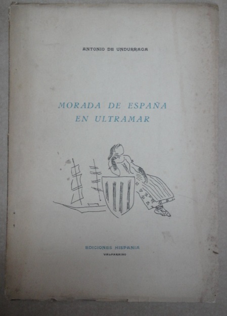 Antonio De Undurraga - Morada de España En Ultramar