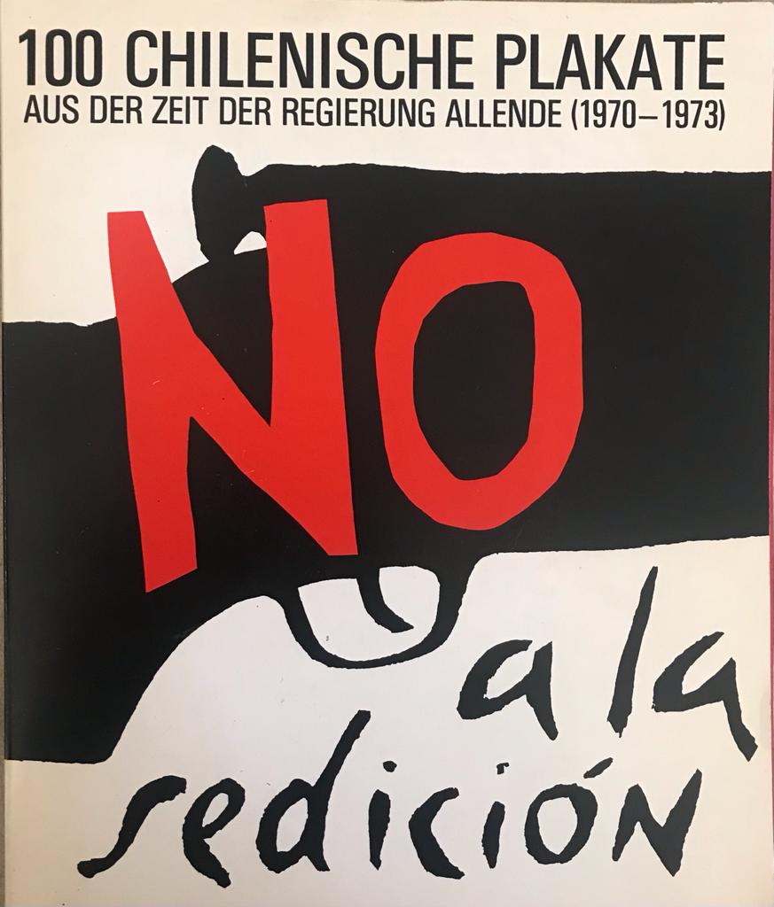 Gustavo Becerra-Schmidt y Norbert Schneider	100 chilenische plakate. Aus der zeit der reigerung Allende (1970 - 1973)