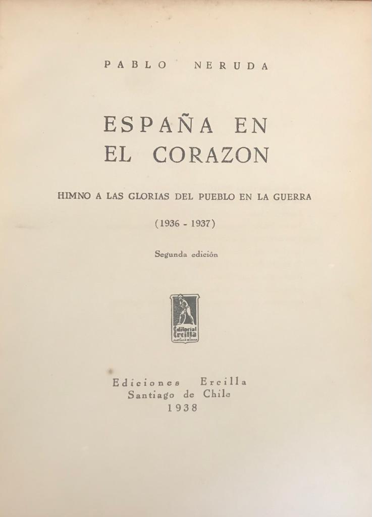 Pablo Neruda	España en el corazón : Himno a las glorias del pueblo en la guerra (1936-1937)
