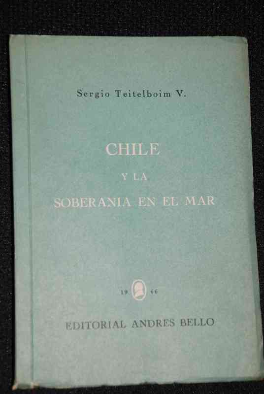 Sergio Teitelboim V. - Chile y la soberania en el mar