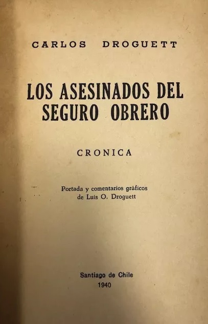 Carlos Droguett. Los asesinados del seguro obrero. Portada y comentarios gráficos de Luis O. Droguett.