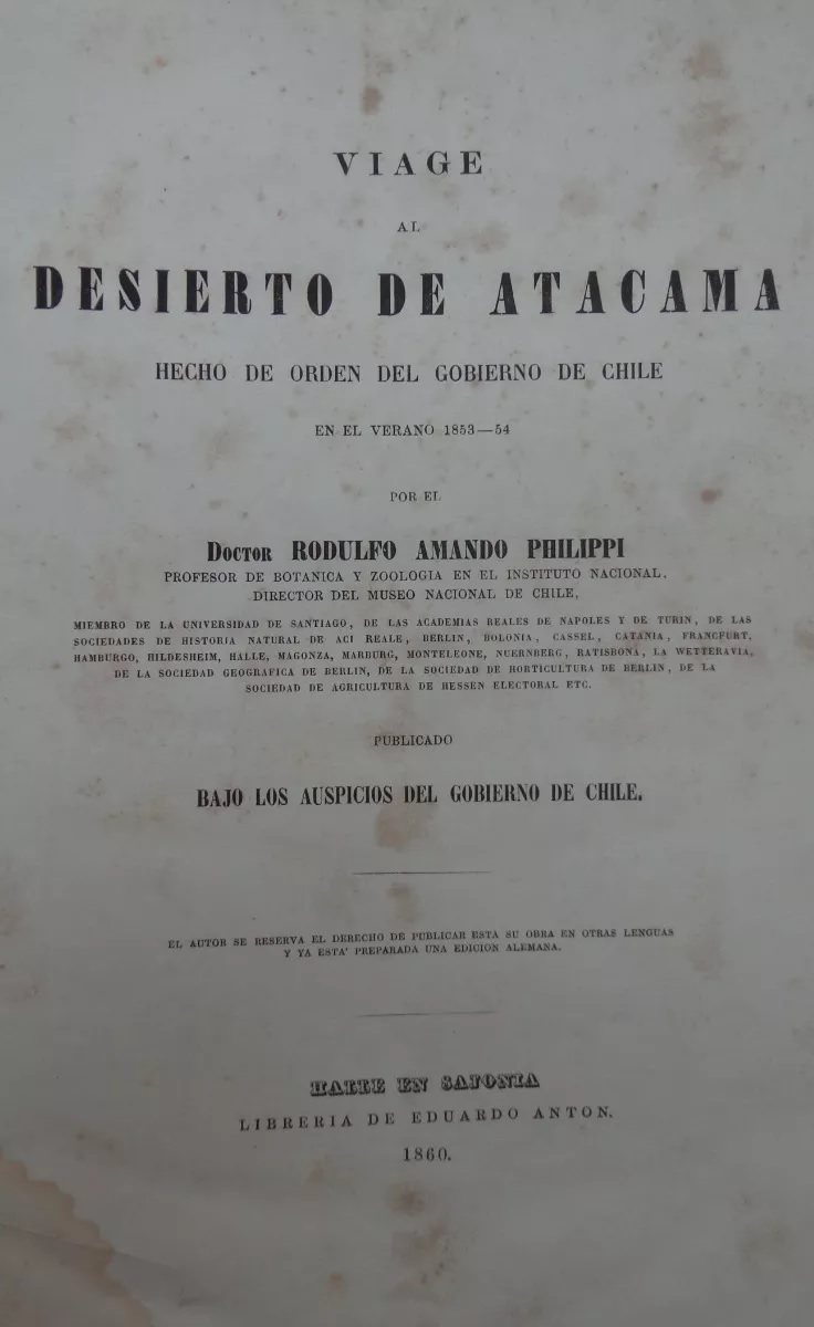 Rodulfo Amando Philippi. Viage al Desierto de Atacama : hecho de orden del gobierno de Chile en el verano 1853-54; publicado bajo los auspicios del Gobierno de Chile.