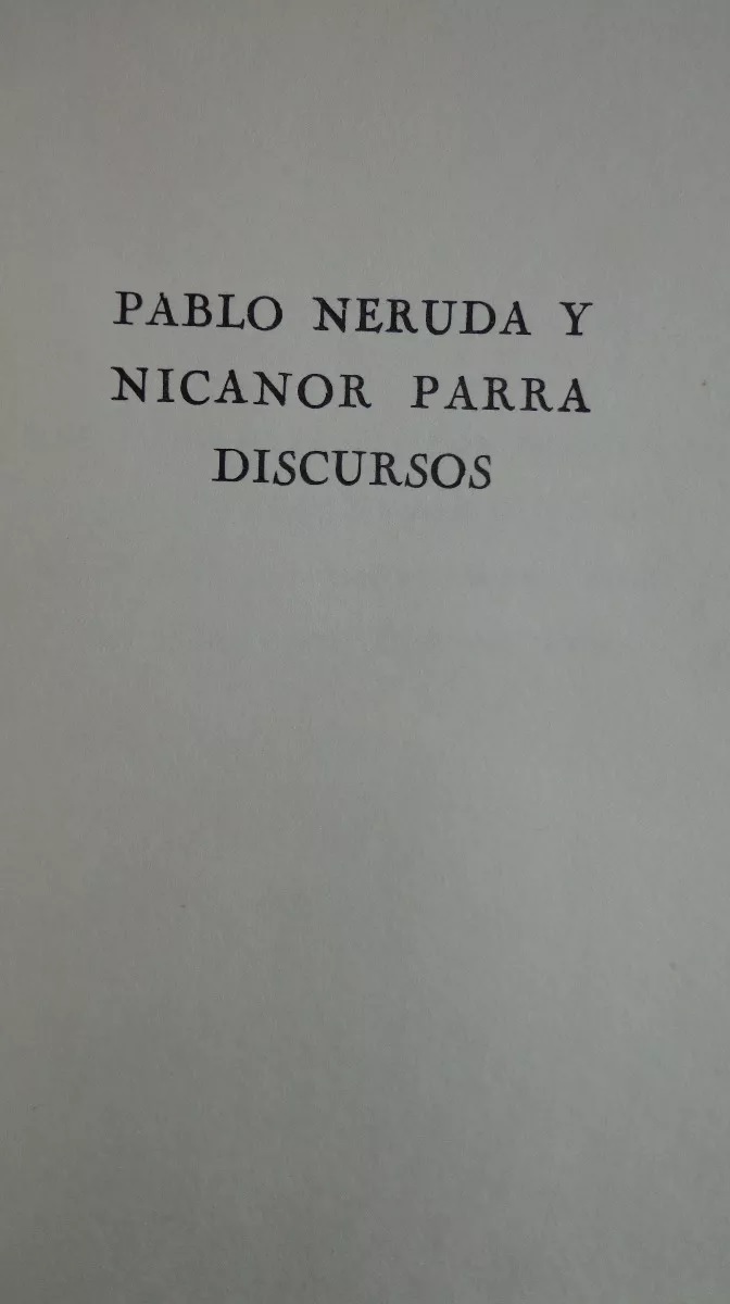 Pablo Neruda y Nicanor Parra. Discursos