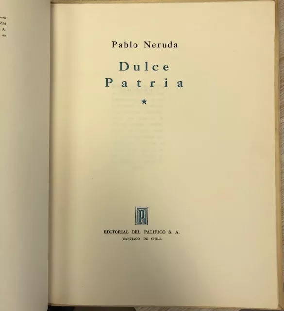 Pablo Neruda. Dulce Patria