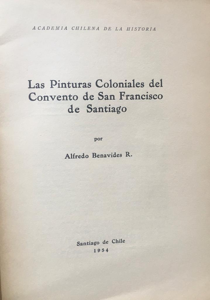 Alfredo Benavides. 	Las Pinturas Coloniales del Convento de San Francisco de Santiago