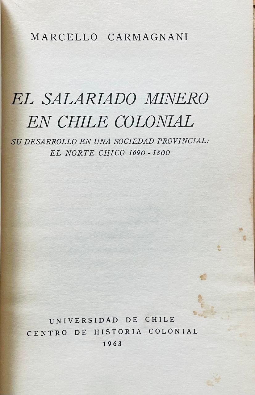 Marcello Carmagnani	El salariado minero en Chile colonial 