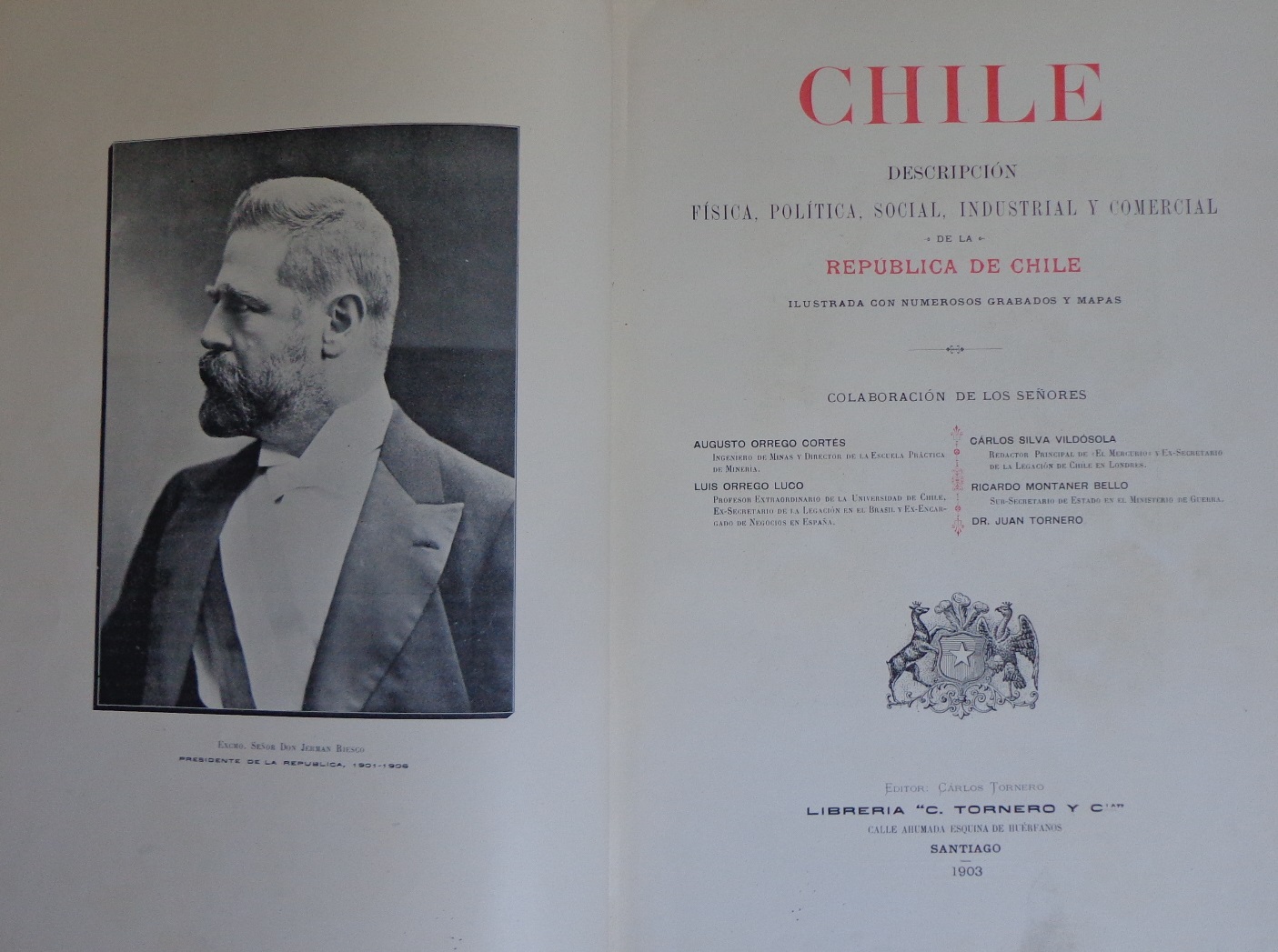 Augusto Orrego Cortés, Luis Orrego Luco, Carlos Silva Vildósola, Ricardo Montaner Bello, Juan Tornero	Chile : descripción física, política, social, industrial y comercial de la República de Chile.  colaboración de los señores Augusto Orrego Cortés, Luis O